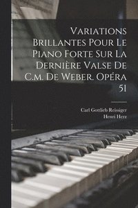 bokomslag Variations Brillantes Pour Le Piano Forte Sur La Dernire Valse De C.m. De Weber. Opra 51