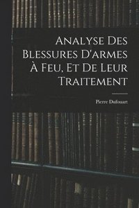 bokomslag Analyse Des Blessures D'armes À Feu, Et De Leur Traitement