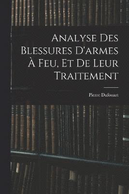 Analyse Des Blessures D'armes  Feu, Et De Leur Traitement 1