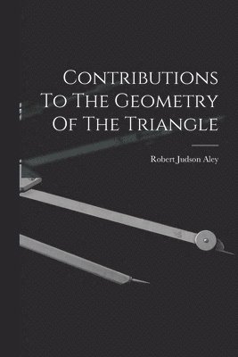 bokomslag Contributions To The Geometry Of The Triangle