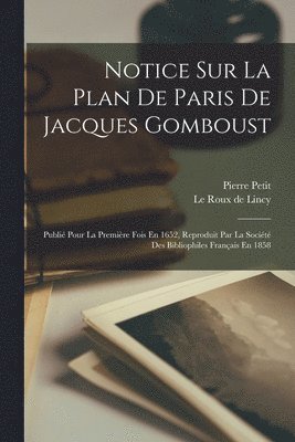 Pierre Petit, Le Roux De Lincy - Notice Sur La Plan De Paris De Jacques Gomboust, Häftad