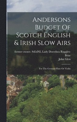 bokomslag Andersons Budget Of Scotch English & Irish Slow Airs