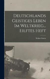 bokomslag Deutschlands Geistiges Leben Im Weltkrieg... Eilftes Heft