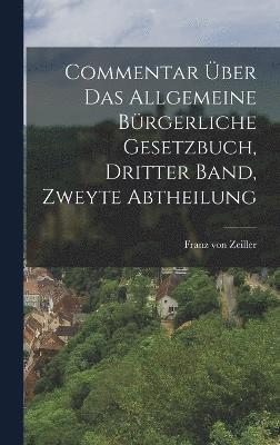 Commentar ber das Allgemeine Brgerliche Gesetzbuch, dritter Band, zweyte Abtheilung 1