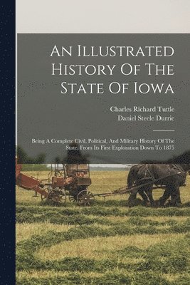Charles Richard Tuttle, Daniel Steele Durrie - Illustrated History Of The State Of Iowa, Häftad