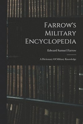 bokomslag Farrow's Military Encyclopedia