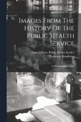 Images From The History Of The Public Health Service 1