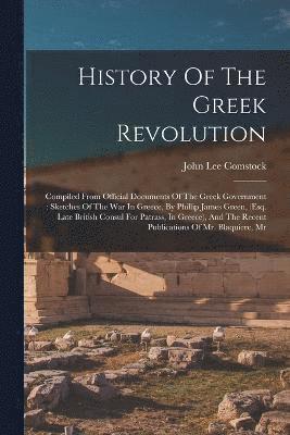 John Lee Comstock - History Of The Greek Revolution, Häftad