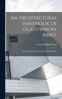 bokomslag Architectural Handbook Of Glastonbury Abbey