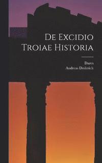 bokomslag De Excidio Troiae Historia