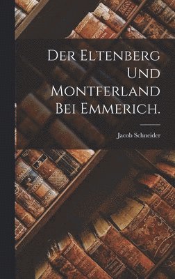 bokomslag Eltenberg und Montferland bei Emmerich.