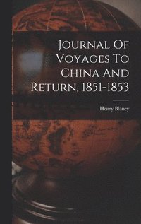 bokomslag Journal Of Voyages To China And Return, 1851-1853