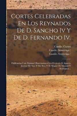 bokomslag Cortes Celebradas En Los Reynados De D. Sancho Iv Y De D. Fernando Iv.