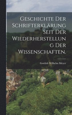 Geschichte der Schrifterklärung seit der Wiederherstellung der Wissenschaften.