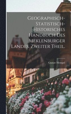 bokomslag Geographisch-statistisch-historisches Handbuch des Meklenburger Landes. Zweiter Theil.