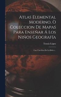 bokomslag Atlas Elemental Moderno,  Coleccion De Mapas Para Ensear  Los Nios Geografa