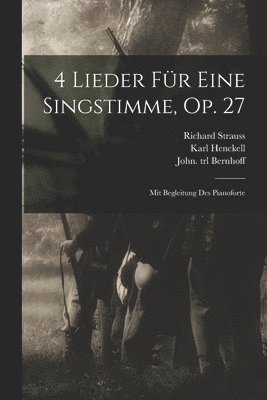 Strauss Richard 1864-1949, Bernhoff John Trl - 4 Lieder Für Eine Singstimme, Op. 27, Häftad