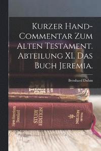 bokomslag Kurzer Hand-Commentar zum alten Testament. Abteilung XI. Das Buch Jeremia.