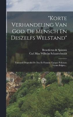 bokomslag &quot;korte Verhandeling Van God, De Mensch En Deszelfs Welstand&quot;