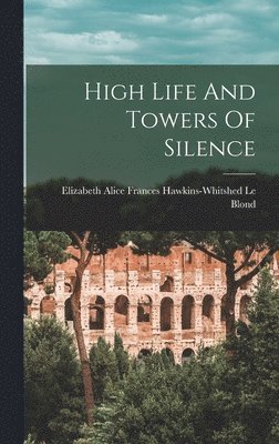 High Life And Towers Of Silence, Inbunden