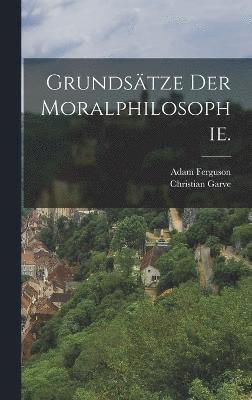 bokomslag Grundstze der Moralphilosophie.