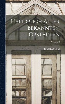 Handbuch Aller Bekannten Obstarten; Volume 2 1