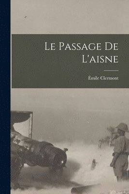 Clermont Émile 1880-1916, Émile, 1880-1916, Clermont - Passage De L'aisne, Häftad