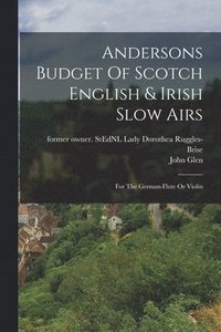 bokomslag Andersons Budget Of Scotch English & Irish Slow Airs