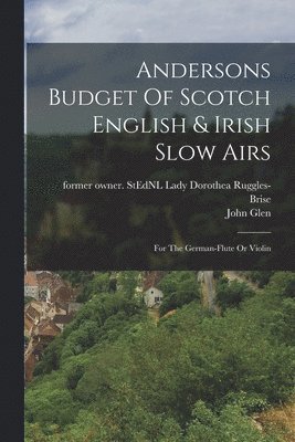 Andersons Budget Of Scotch English & Irish Slow Airs 1