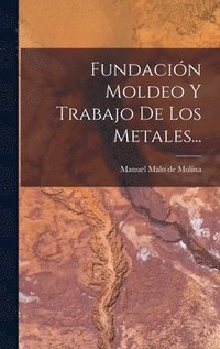 bokomslag Fundacin Moldeo Y Trabajo De Los Metales...