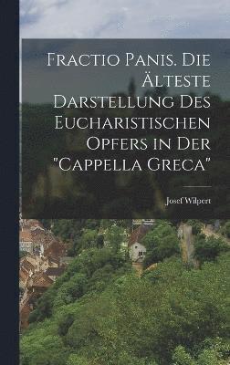 bokomslag Fractio Panis. Die lteste Darstellung des Eucharistischen Opfers in der &quot;Cappella Greca&quot;