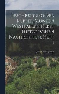 bokomslag Beschreibung der Kupfer-Mnzen Westfalens nebst historischen Nachrithten. Heft I