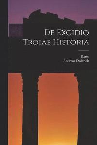 bokomslag De Excidio Troiae Historia