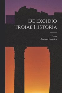 bokomslag De Excidio Troiae Historia