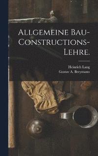 bokomslag Allgemeine Bau-Constructions-Lehre.