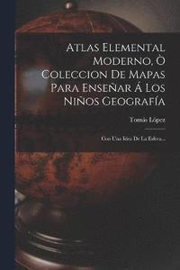 bokomslag Atlas Elemental Moderno,  Coleccion De Mapas Para Ensear  Los Nios Geografa