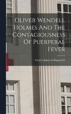 Oliver Wendell Holmes And The Contagiousness Of Puerperal Fever 1