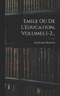 bokomslag Emile Ou De L'ducation, Volumes 1-2...