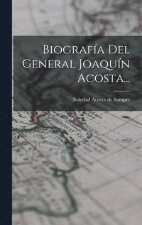 bokomslag Biografa Del General Joaqun Acosta...