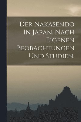 Der Nakasendo In Japan. Nach eigenen Beobachtungen und Studien. 1