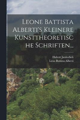 bokomslag Leone Battista Alberti's Kleinere Kunsttheoretische Schriften...