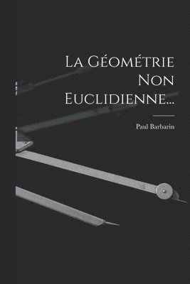 La Gomtrie Non Euclidienne... 1