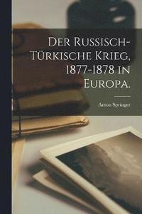 bokomslag Der Russisch-trkische Krieg, 1877-1878 in Europa.