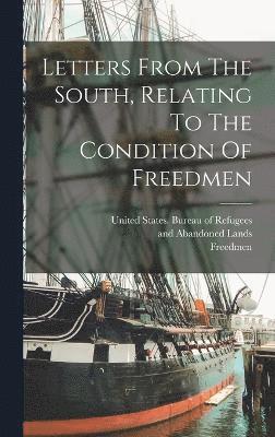 bokomslag Letters From The South, Relating To The Condition Of Freedmen