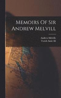 bokomslag Memoirs Of Sir Andrew Melvill