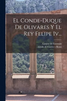 bokomslag Conde-duque De Olivares Y El Rey Felipe Iv...
