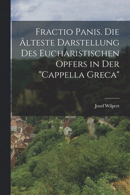 bokomslag Fractio Panis. Die lteste Darstellung des Eucharistischen Opfers in der &quot;Cappella Greca&quot;