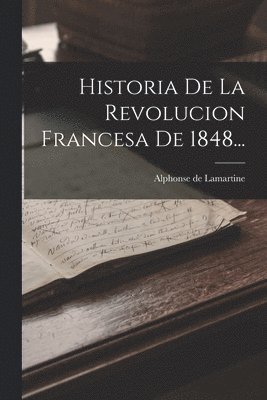 bokomslag Historia De La Revolucion Francesa De 1848...