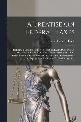 bokomslag A Treatise On Federal Taxes