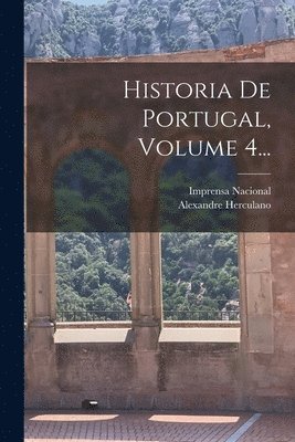 Historia De Portugal, Volume 4... 1